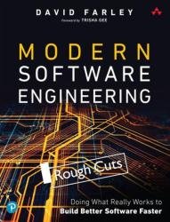 Modern Software Engineering: Doing What Works to Build Better Software Faster (Rough Cuts)