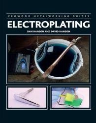 Electroplating (Crowood Metalworking Guides)