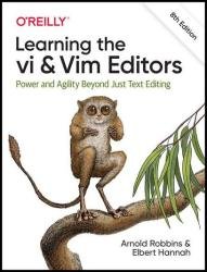 Learning the vi and Vim Editors, 8th Edition (Final Release)
