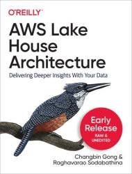 AWS Lake House Architecture (Early Release)