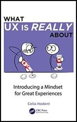 What UX is Really About: Introducing a Mindset for Great Experiences