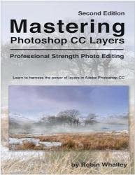 Mastering Photoshop CC Layers Second Edition