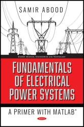Fundamentals of Electrical Power Systems : A Primer with MATLAB