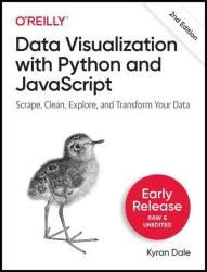 Data Visualization with Python and JavaScript: Scrape, Clean, Explore, and Transform Your Data, 2nd Edition (Third Early Release)