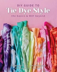 DIY Guide to Tie Dye Style: The Basics & WAY Beyond