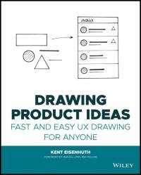 Drawing Product Ideas: Fast and Easy UX Drawing for Anyone