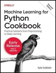 Machine Learning with Python Cookbook, 2nd Edition (Early Release)