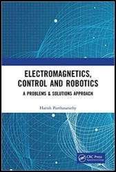 Electromagnetics, Control and Robotics: A Problems & Solutions Approach