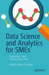 Data Science and Analytics for SMEs: Consulting, Tools , Practical Use Cases