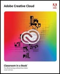 Adobe Creative Cloud Classroom in a Book: Design Software Foundations with Adobe Creative Cloud