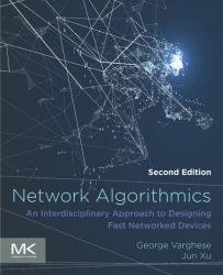 Network Algorithmics: An Interdisciplinary Approach to Designing Fast Networked Devices, 2nd Edition