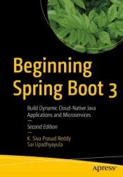 Beginning Spring Boot 3: Build Dynamic Cloud-Native Java Applications and Microservices, Second Edition