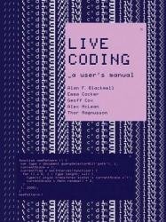 Live Coding: A User's Manual (Software Studies)