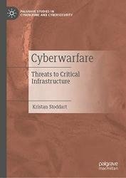 Cyberwarfare: Threats to Critical Infrastructure