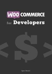 WooCommerce for Developers : Extend WooCommerce sites with code