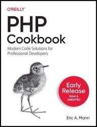 PHP Cookbook: Modern Code Solutions for Professional PHP Developers (6th Early Release)