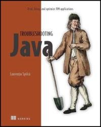 Troubleshooting Java: Read, debug, and optimize JVM applications (Final Release)