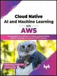 Cloud Native AI and Machine Learning on AWS