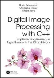 Digital Image Processing with C++: Implementing Reference Algorithms with the CImg Library