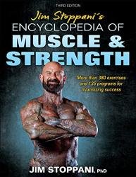 Jim Stoppani's Encyclopedia of Muscle & Strength, 3rd Edition
