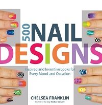 500 Nail Designs: Inspired and Inventive Looks for Every Mood and Occasion