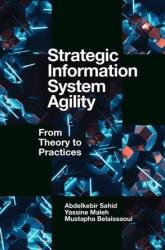 Strategic Information System Agility: From Theory to Practices