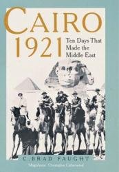 Cairo 1921: Ten Days that Made the Middle East