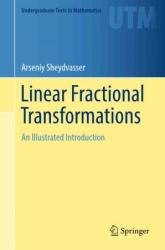 Linear Fractional Transformations: An Illustrated Introduction