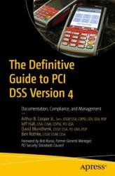 The Definitive Guide to PCI DSS Version 4: Documentation, Compliance, and Management