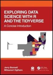 Exploring Data Science with R and the Tidyverse, A Concise Introduction