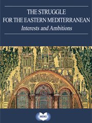 The Struggle for the Eastern Mediterranean. Interests and Ambitions