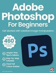 Adobe Photoshop for Beginners - 20th Edition 2024