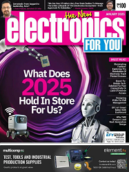 Electronics For You - January 2025