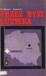 Przez Nysę Łużycką (Biblioteka pamięci pokoleń)