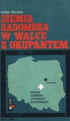 Ziemia radomska w walce z okupantem (Biblioteka pamięci pokoleń)