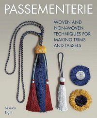 Passementerie: Woven and Non Woven Techniques for Making Trims and Tassels