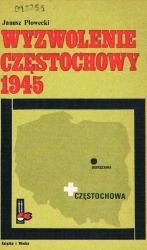 Wyzwolenie Częstochowy 1945 (Biblioteka pamięci pokoleń)