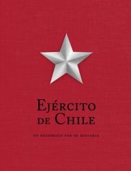 Ejército de Chile. Un recorrido por su historia