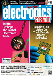 Electronics For You - June 2025
